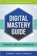 Digital Mastery Guide Google Ads AI Expertise book cover