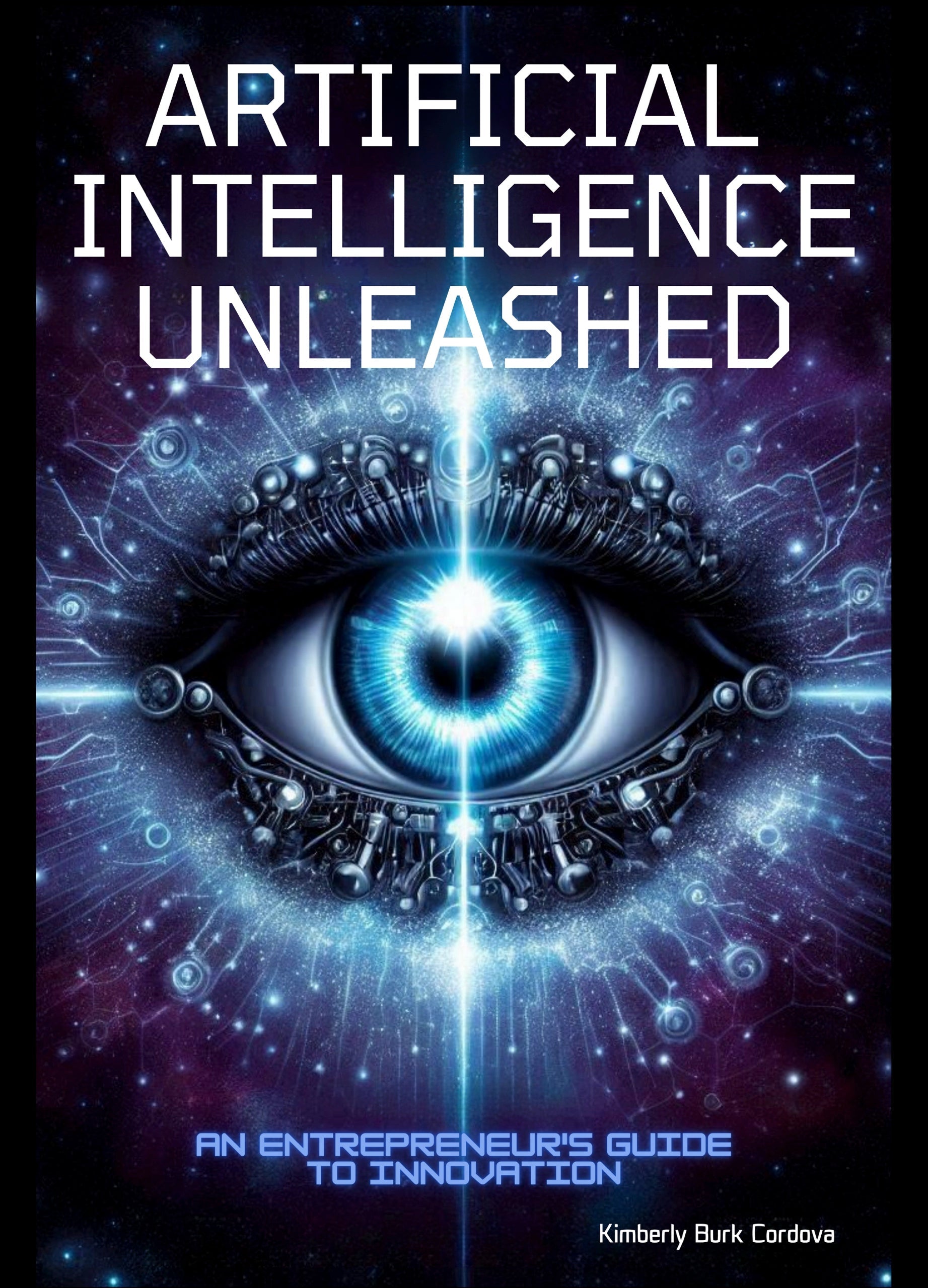 Artificial Intelligence Unleashed by Kimberly Burk Cordova, an entrepreneur's practical guide to AI for small business revenue and innovation, Empowering Small Businesses series, Thrive Collective Publishing
