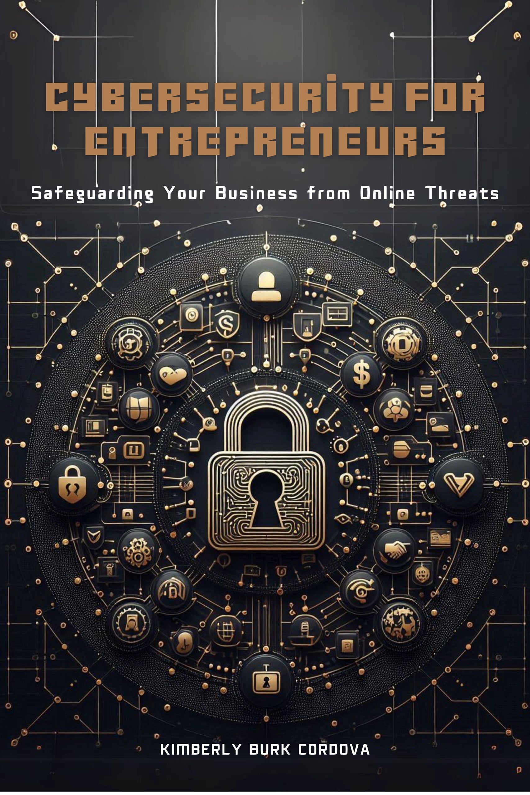 Cybersecurity for Entrepreneurs book cover by Kimberly Burk Cordova, AI and Automation Blueprint Series