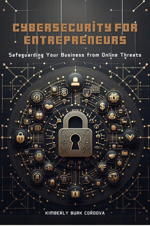 Cybersecurity for Entrepreneurs book cover by Kimberly Burk Cordova, AI and Automation Blueprint Series