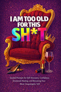 Thrive Collective Publishing's 'I Am Too Old For This Sh*t' guided journal, featuring a red velvet throne, crown, lipstick, wine glass, and heels.