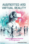 Thrive Collective Publishing book cover: Augmented and Virtual Reality for Entrepreneurs, Unlocking Business Potential. Features a woman wearing VR headset, abstract tech graphics, and people working in an office.