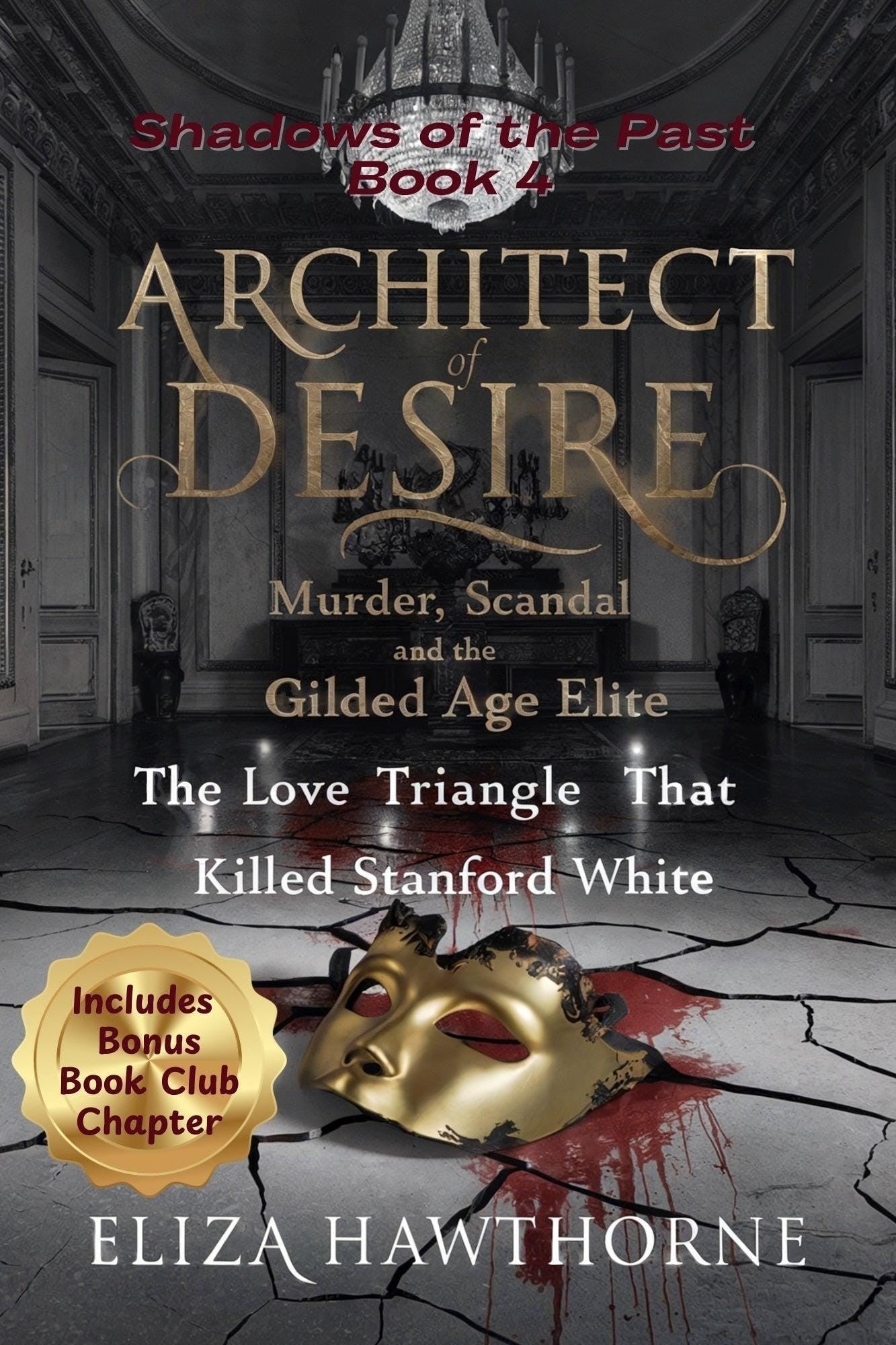 Book cover for Architect of Desire by Eliza Hawthorne, a true crime novel about the Gilded Age elite and the murder of Stanford White.