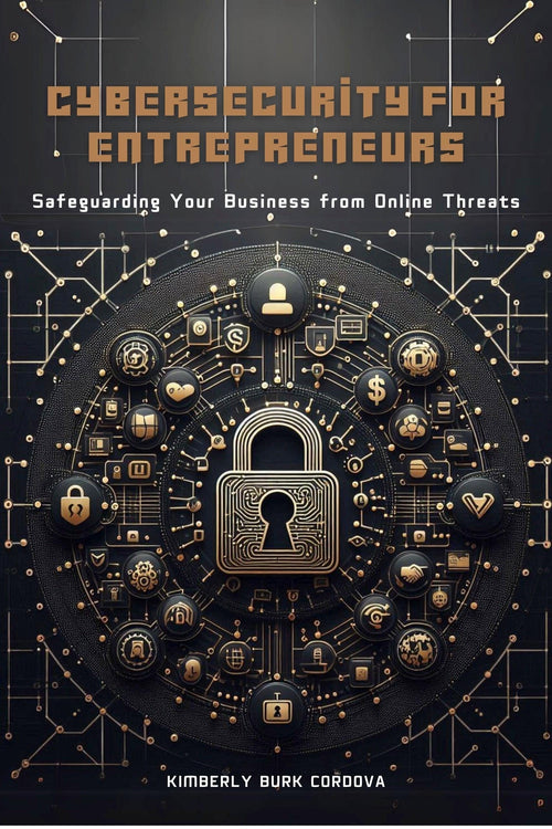 Cybersecurity for Entrepreneurs book cover by Thrive Collective Publishing, featuring a large golden padlock surrounded by icons representing business and technology.