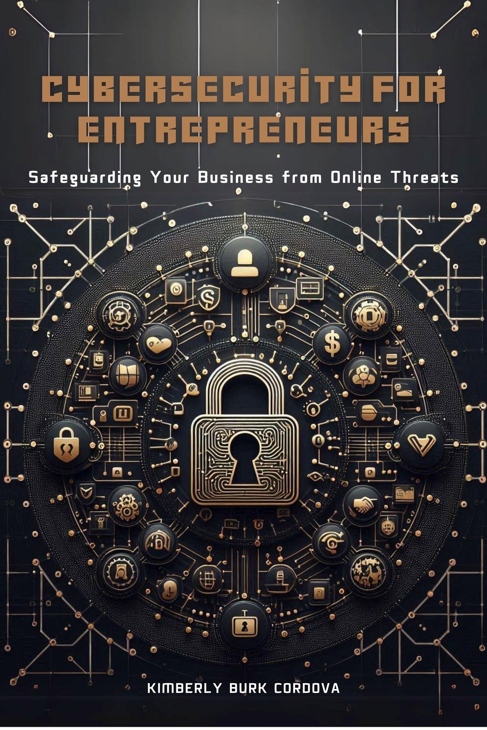 Thrive Collective Publishing book cover: Cybersecurity for Entrepreneurs, safeguarding business from online threats. Features a central padlock icon surrounded by digital icons.