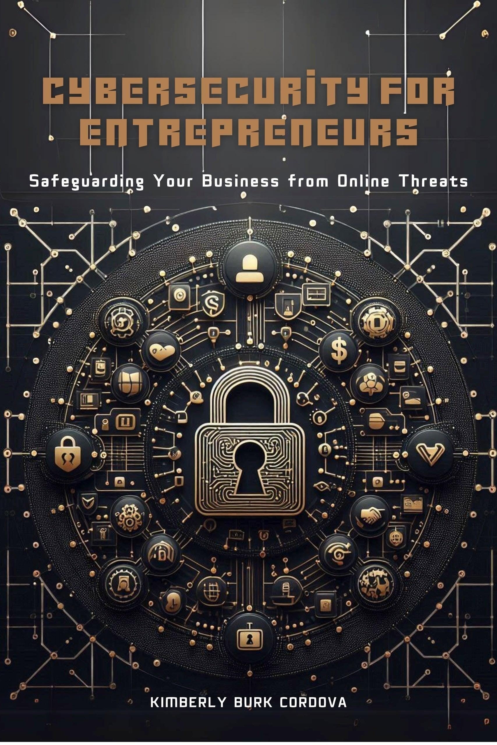 Thrive Collective Publishing book cover: Cybersecurity for Entrepreneurs, safeguarding business from online threats. Features a central lock icon surrounded by tech symbols.