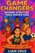 Game Changers: Women Athletes Who Inspire Kids book cover featuring diverse young athletes in action. Thrive Collective Publishing.