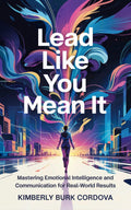 Thrive Collective Publishing book cover: Lead Like You Mean It, about emotional intelligence and communication for leaders.
