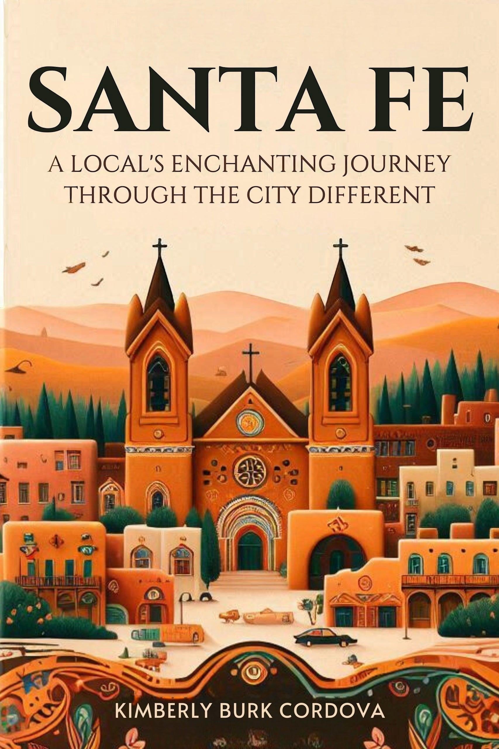 Santa Fe: A Local's Enchanting Journey Through the City Different book cover art, featuring adobe buildings and churches.