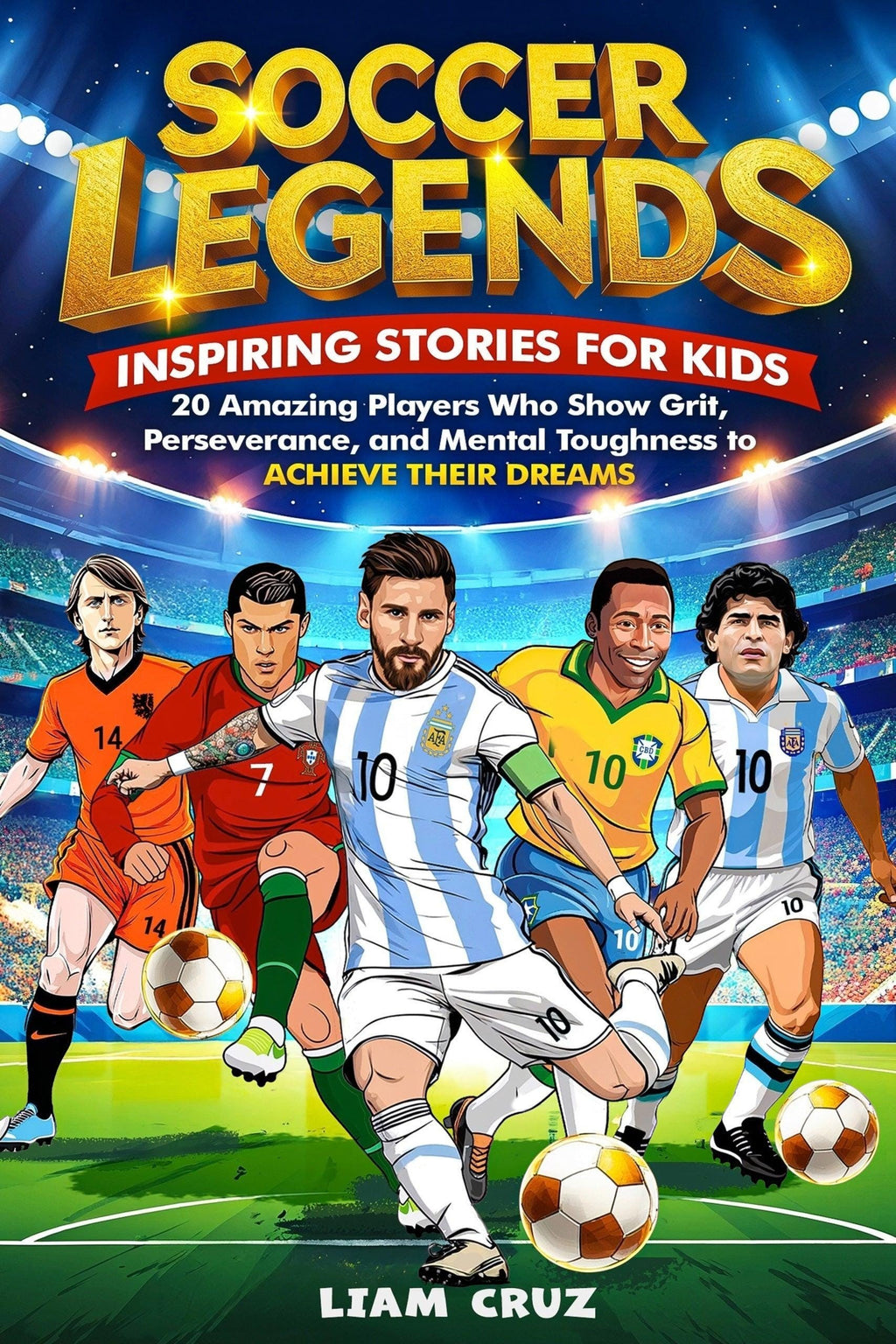Soccer Legends for Kids book cover featuring illustrations of Messi, Ronaldo, Pelé, Maradona, and Cruyff on a soccer field.