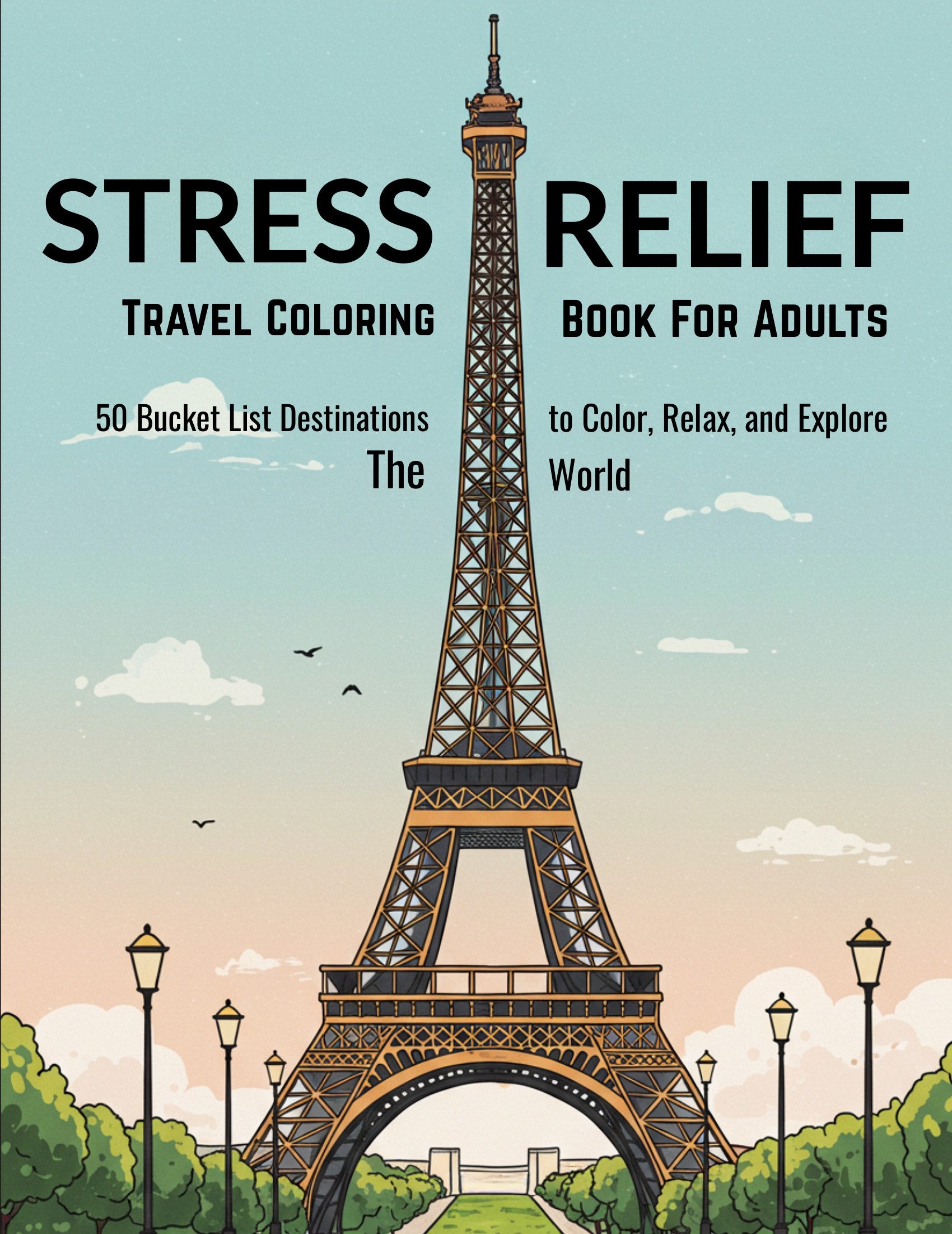 Thrive Collective Publishing Stress Relief Travel Coloring Book for Adults featuring the Eiffel Tower, 50 bucket list destinations.