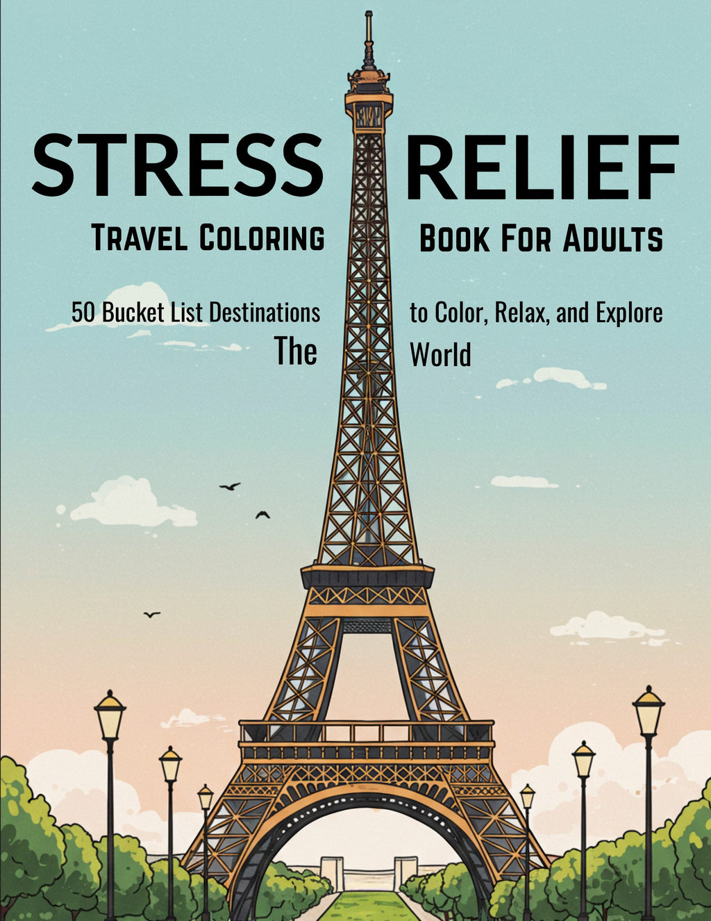 Thrive Collective Publishing Stress Relief Travel Coloring Book for Adults featuring the Eiffel Tower and 50 bucket list destinations.