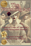 The Vanishing Act book cover: Eliza Hawthorne's Shadows of the Past trilogy collection of unsolved mysteries about women.