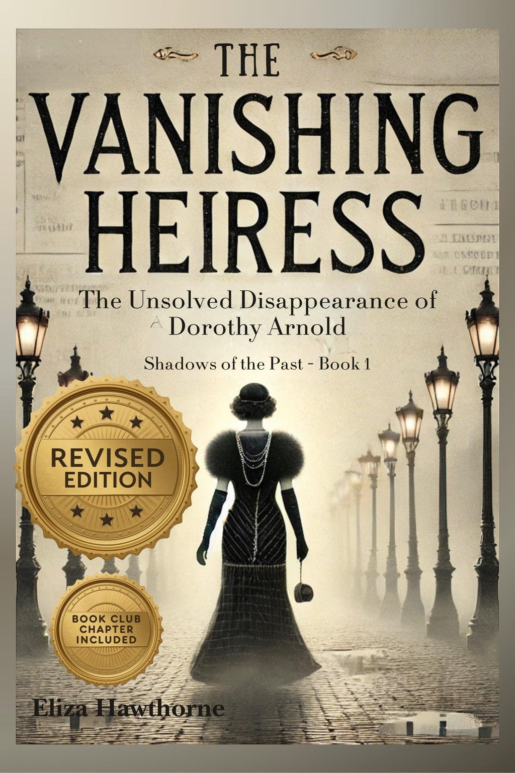 The Vanishing Heiress: The Unsolved Disappearance of Dorothy Arnold by Eliza Hawthorne, Thrive Collective Publishing. Revised Edition.