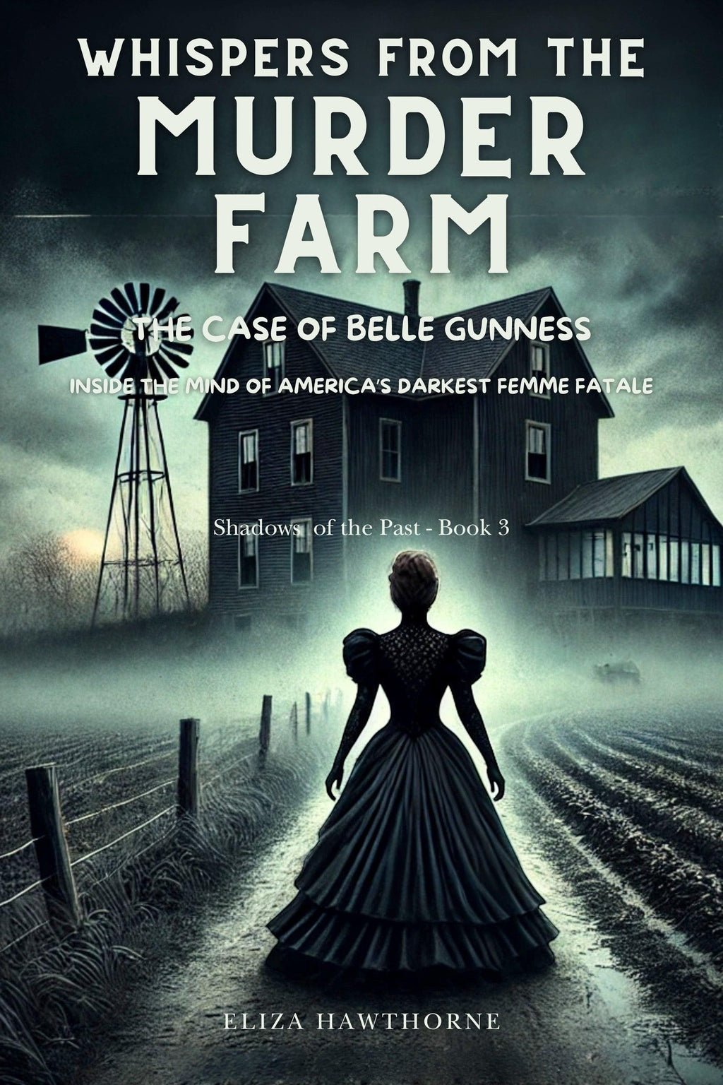 Thrive Collective Publishing's "Whispers from the Murder Farm: The Case of Belle Gunness" book cover. A woman in a dark Victorian dress stands on a foggy farm path.